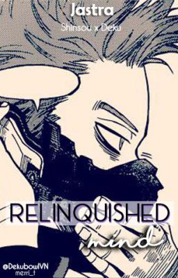 【ShinDeku】Shortfic | Relinquished Mind (Jastra)