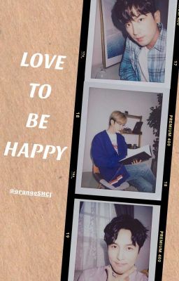 [SHINHWA][ONESHOT] LOVE TO BE HAPPY