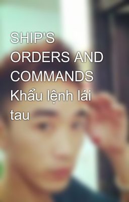 SHIP'S ORDERS AND COMMANDS Khẩu lệnh lái tau