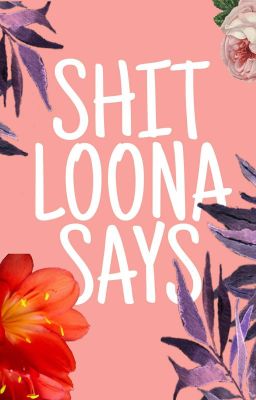 Shit LOONA says 