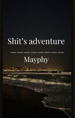 Shit's adventure 