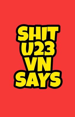 Shit U23VN Says 🇻🇳