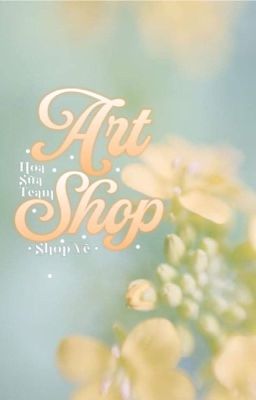 Shop Art Hoa Sữa [Đóng Đợt 1]