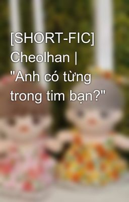 [SHORT-FIC] Cheolhan |  