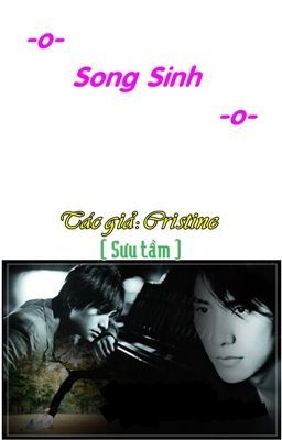 [Short Fic] Song sinh - Cristine