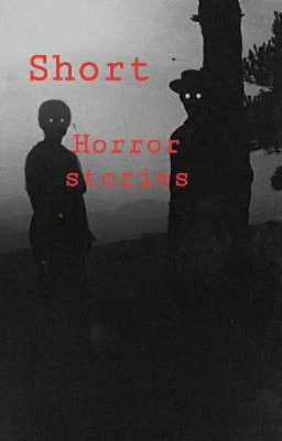 Short horror stories - Những câu chuyện kinh dị ngắn