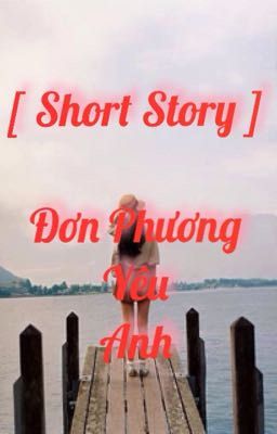 [ Short Story ] Đơn Phương Yêu Anh