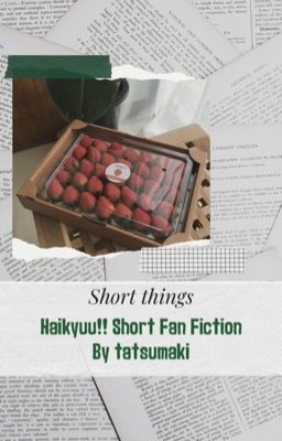 Short Things: Haikyuu!! Fan Fiction / Oneshot ngắn - Fan Fic HQ!!