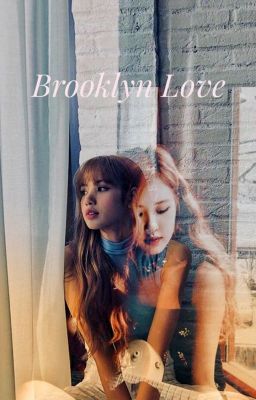 [SHORTFIC] Brooklyn Love (Chaelisa) - Chapter 2