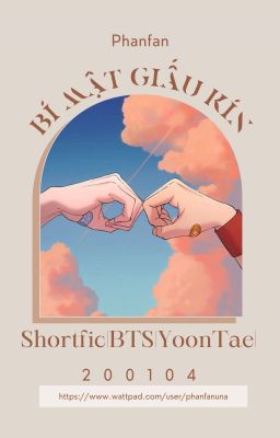Shortfic|BTS|YoonTae|200104|BÍ MẬT GIẤU KÍN-Phanfan