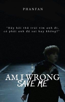 |Shortfic|BTS|YoonTae|AM I WRONG? (SAVE ME)-Phanfan
