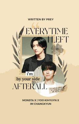 [shortfic | changki] everytime i left (i'm by your side after all)