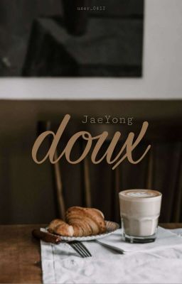 [Shortfic][Jaeyong] doux • sweet