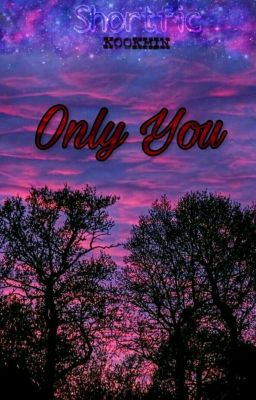 [Shortfic][KookMin] Only You