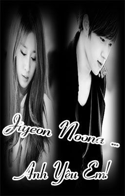 [Shortfic] [MyungYeon] Jiyeon Noona ... Anh Yêu Em! {Tạm Ngưng}