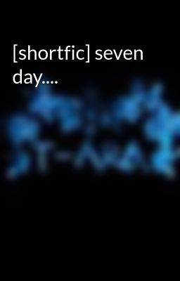 [shortfic] seven day....