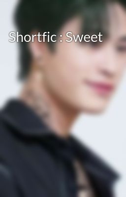 Shortfic : Sweet