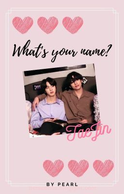 《Shortfic | TaeJin》 What's Your Name?