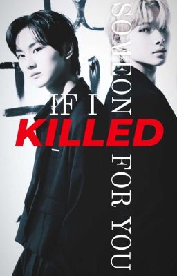 [SHORTFIC_Wonki] If I Killed Someone For You