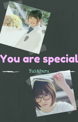 [Shortfic][YuiParu] You are Special.