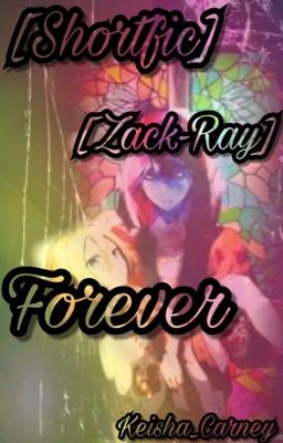 [Shortfic] [Zack-Ray] Forever