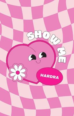 Show me (HarDra)