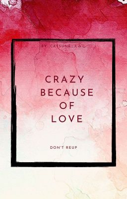 ◤ShuTa◢ Crazy Because Of Love