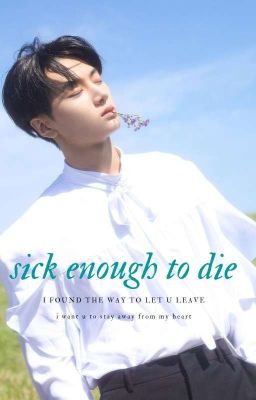 sick enough to die [oneshot] | jongseong x you