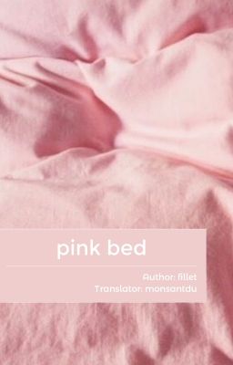 [SIN][SMUT][TRANS] pink bed
