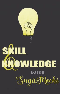 Skills and Knowledge with SugaMochi