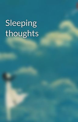 Sleeping thoughts