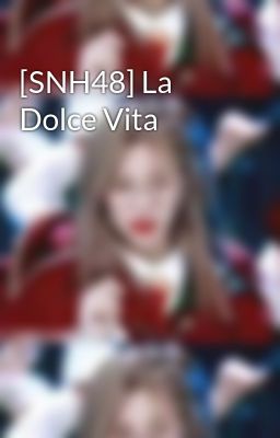 [SNH48] La Dolce Vita