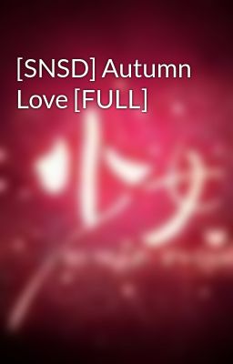 [SNSD] Autumn Love [FULL]