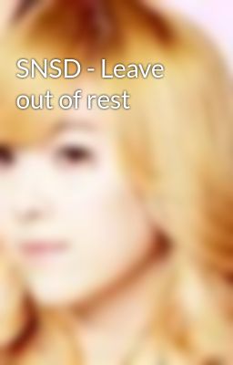 SNSD - Leave out of rest