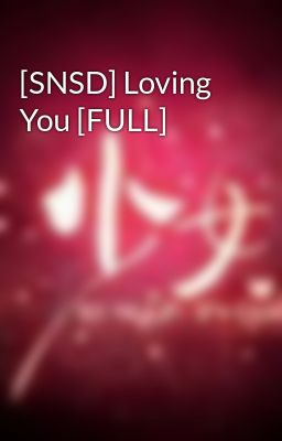 [SNSD] Loving You [FULL]