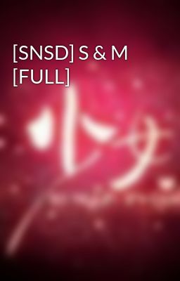 [SNSD] S & M [FULL]