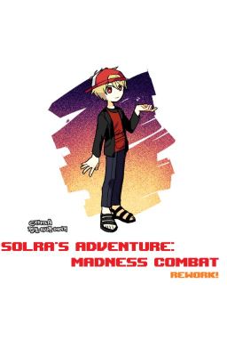 Solra's Adventure: Madness Combat (REWORK)