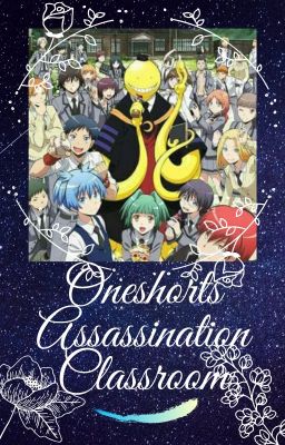 [Some Oneshorts] Assassination Classroom