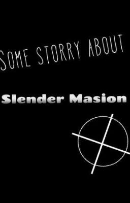 Some Story About Slender Mansion