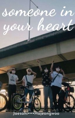 |Someone In Your Heart|☆|Jaesahi|☆|Hajeongwoo|