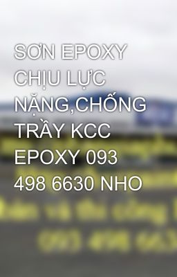 SƠN EPOXY CHỊU LỰC NẶNG,CHỐNG TRẦY KCC EPOXY 093 498 6630 NHO