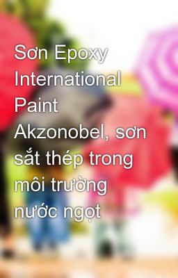 Sơn Epoxy International Paint Akzonobel, sơn sắt thép trong môi trường nước ngọt