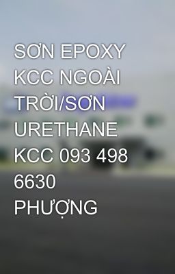 SƠN EPOXY KCC NGOÀI TRỜI/SƠN URETHANE KCC 093 498 6630 PHƯỢNG