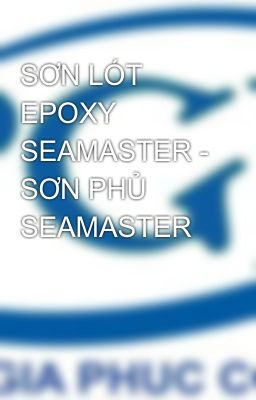 SƠN LÓT EPOXY SEAMASTER - SƠN PHỦ SEAMASTER