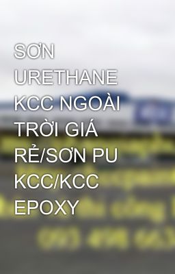 SƠN URETHANE KCC NGOÀI TRỜI GIÁ RẺ/SƠN PU KCC/KCC EPOXY