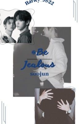 Soojun|Be Jealous(H)|Oneshort