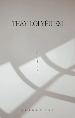 Soojun || Thay Lời Yêu Em