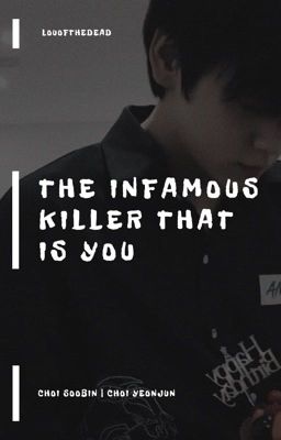 [SooJun][Trans] Cậu là kẻ sát nhân khét tiếng