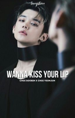 soojun // wanna kiss your lip