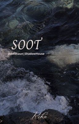 soot|JohnShaun|ShadowHouse